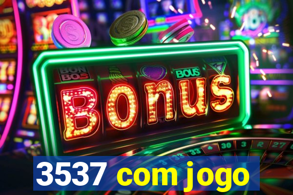 3537 com jogo